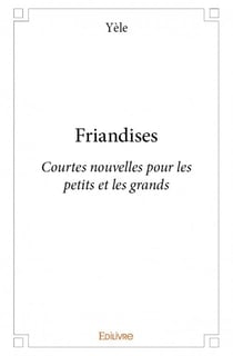 Friandises - courtes nouvelles pour les petits et les grands