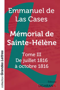 Mémorial de Sainte-Hélène Tome 3 - de juillet 1816 à octobre 1816