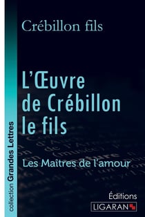 L'Oeuvre de Crébillon le fils - Les Maîtres de l'Amour