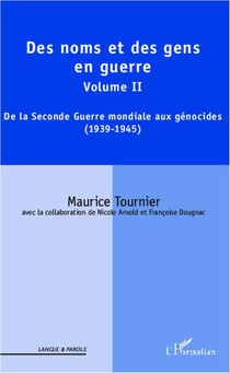 Des noms et des gens en guerre Tome 2 - de la Seconde Guerre mondiale aux génocides (1939-1945)