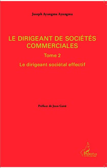 Dirigeant de sociétés commerciales Tome 2 - le dirigeant sociétal effectif