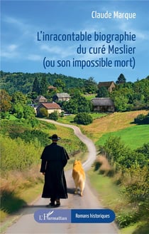 L'inracontable biographie du curé Meslier  (ou son impossible mort)