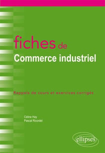 Fiches de commerce industriel - rappels de cours et exercices corrigés