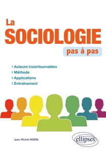 La sociologie pas à pas : auteurs incontournables, méthode, applications, entraînement