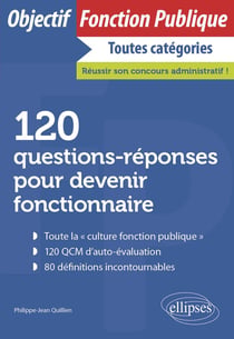 120 questions-réponses pour devenir fonctionnaire