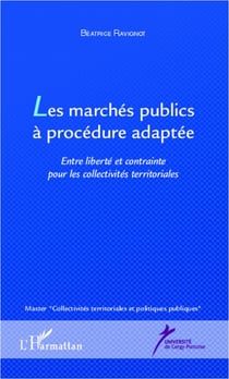 Marchés publics à procedure adaptée - entre liberté et contrainte pour les collectivités territoriales