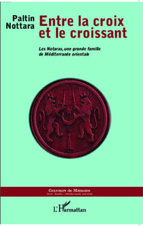 Entre la croix et le croissant - les notaras, une grande famille de Méditerranée orientale