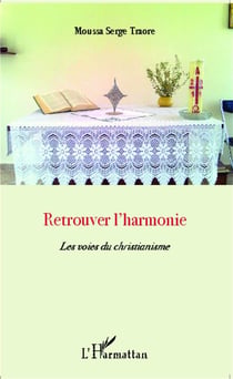 Retrouver l'harmonie - les voies du christianisme