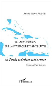 Regards croisés sur la Dominique et Sainte Lucie - ma caraïbe anglophone, cette inconnue