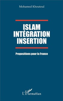 Islam, intégration, insertion - propositions pour la France