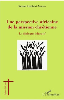Une perspective africaine de la mission chrétienne - le dialogue éducatif