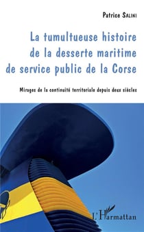 La tumultueuse histoire de la desserte maritime de service public de le Corse - mirages de la continuité territoriale depuis deux siècles