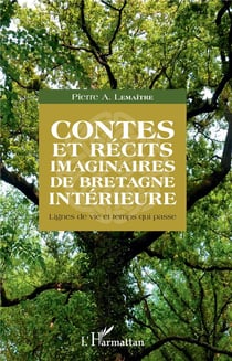 Contes et récits imaginaires de Bretagne interieure - lignes de vie et temps qui passe