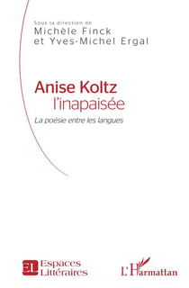 Anise Koltz l'inapaisée - la poésie entre les langues