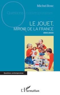 Le jouet, miroir de la France, 1900-2000