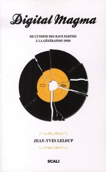 Digital magma - de l'utopie des rave parties à la génération ipod