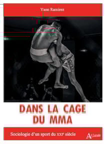 Dans la cage du MMA : sociologie d'un sport du XXIe siècle