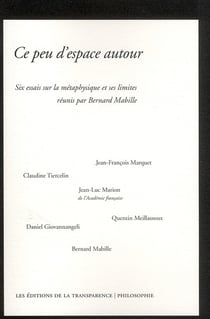 Ce peu d'espace autour - six essais sur la pétaphysique et ses limites