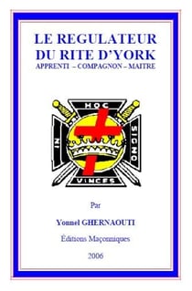 LE REGULATEUR DU RITE D’YORK APPRENTI - COMPAGNON - MAITRE