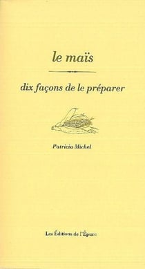 Dix façons de le préparer : le maïs