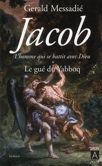 Jacob, l'homme qui se battit avec Dieu t.1 - le gué du Yabboq