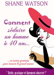 Comment attraper un homme à 40 ans