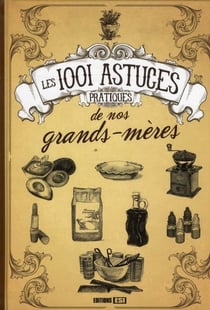 1001 astuces pratiques de nos grands-mères