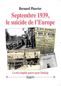 Septembre 1939, le suicide de l'Europe : La très stupide guerre pour Dantzig