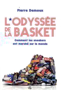 L'odyssée de la basket - comment les sneakers ont marché sur le monde