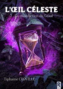 L'oeil céleste Tome 2 : La malédiction du Graal