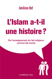 L'islam a-t-il une histoire ? l'enseignement du fait religieux comme fait social