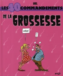 Les 40 commandements de la grossesse
