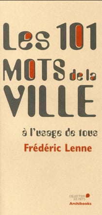 Les 101 mots de la ville à l'usage de tous