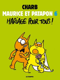Maurice et Patapon t.6 - mariage pour tous !