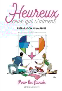 Heureux ceux qui s'aiment : préparation au mariage - pour les fiancés