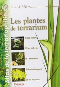 Atlas de la terrariophilie Tome 4 - les plantes de terrarium