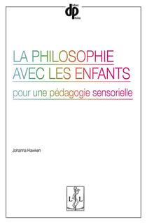La philosophie avec les enfants : Pour une pédagogie sensorielle