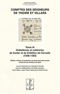 Comptes des seigneurs de Thoire et Villars Tome 3 : Châtellenies et celléreries de Corlier et de Châtillon-de-Cornelle (1338-1353)