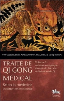 Traité de Qi Gong médical t.2 - alchimie énergétique