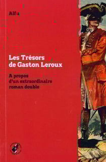 Les trésors de Gaston Leroux - à propos d'un extraordinaire roman double