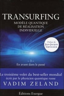 Transurfing - modèle quantique de réalisation individuelle Tome 3 - en avant dans le passé