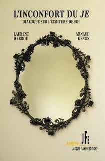L'inconfort du je : dialogue sur l'écriture de soi