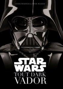 Star Wars - tout Dark Vador