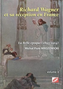 Richard wagner et sa reception en france - la belle epoque (1893-1914)
