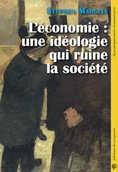 L'économie : une idéologie qui ruine la société