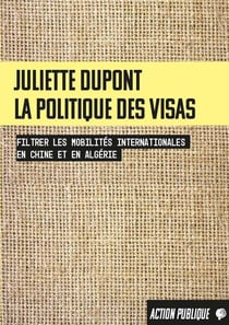 La politique des visas : Filtrer les mobilités internationales en Chine et en Algérie