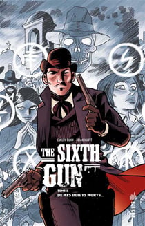 The sixth gun Tome 1 - de mes doigts morts