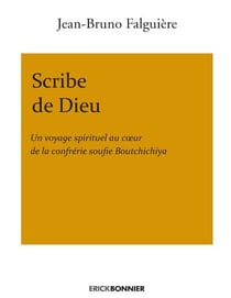 Scribe de dieu - un voyage spirituel au coeur de la confrérie Soufie Boutchichiya