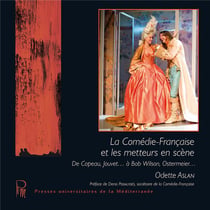 La comédie française et les metteurs en scène : de Copeau, Jouvet... à Bob Wilson, Ostermeier...
