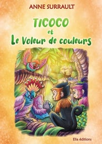 Ticoco : ticoco et le voleur de couleurs